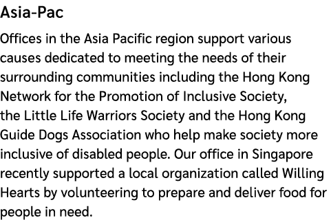 Asia Pac Offices in the Asia Pacific region support various causes dedicated to meeting the needs of their surroundin...