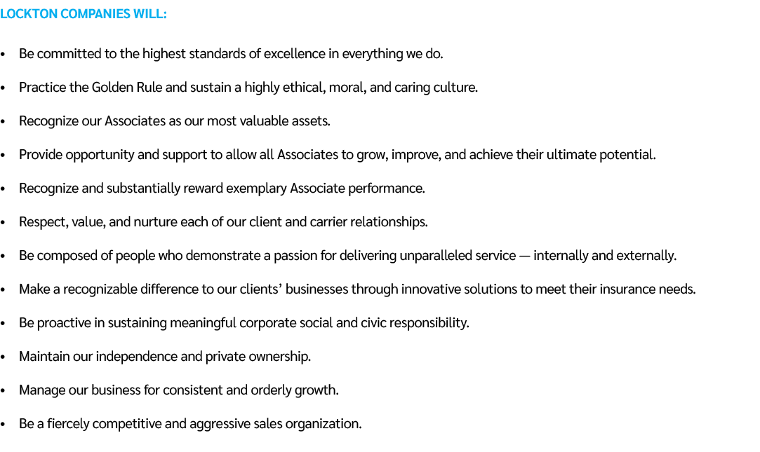 Lockton Companies will: • Be committed to the highest standards of excellence in everything we do. • Practice the Gol...