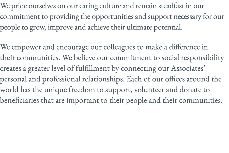 We pride ourselves on our caring culture and remain steadfast in our commitment to providing the opportunities and su...