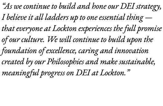 “As we continue to build and hone our DEI strategy, I believe it all ladders up to one essential thing — that everyon...